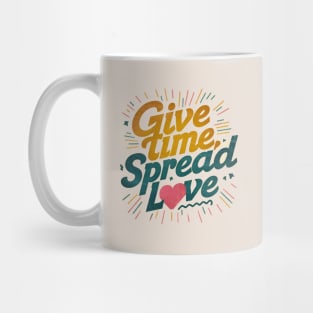 give time spread love Mug